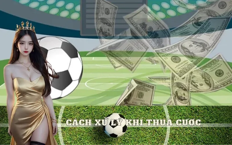 Cách xử lý khi thua cược liên tiếp: Vượt qua chuỗi thua