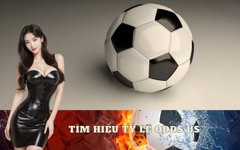 Tìm hiểu Tỷ lệ Odds US
