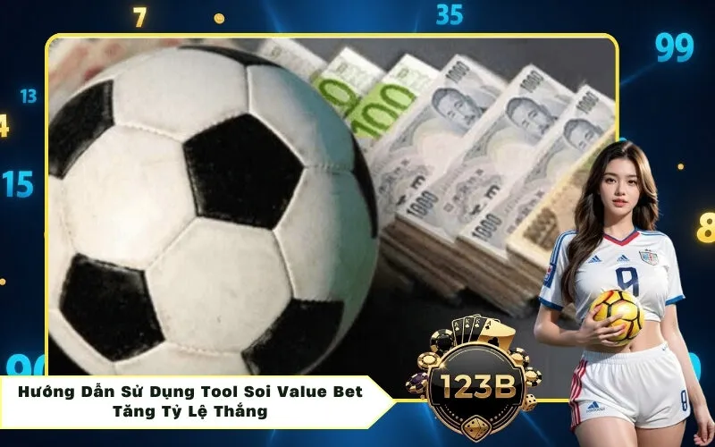 Hướng Dẫn Sử Dụng Tool Soi Value Bet Tăng Tỷ Lệ Thắng