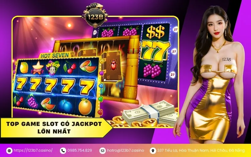 Top Game Slot Có Jackpot Lớn Nhất